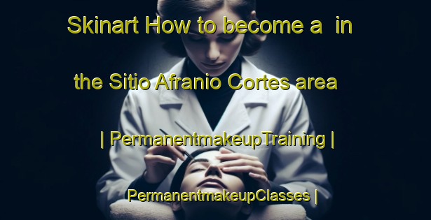 Skinart How to become a  in the Sitio Afranio Cortes area | PermanentmakeupTraining | PermanentmakeupClasses | SkinartTraining-Brazil